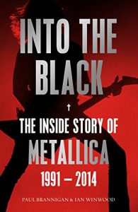 Download Into the Black: The Inside Story of Metallica, 1991-2014 (Birth School Metallica Death) pdf, epub, ebook