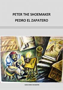 Download PETER THE SHOEMAKER – PEDRO EL ZAPATERO    (Bilingual Edition in English and Spanish) (Spanish Edition) pdf, epub, ebook