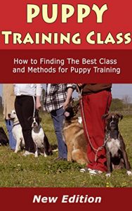 Download Puppy Training Class: How to Finding The Best Class and Methods for Puppy Training pdf, epub, ebook