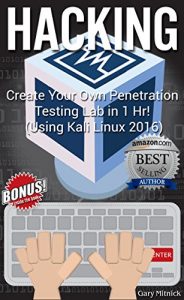 Download HACKING: Create Your Own Penetration Testing Lab in 1 HR! (Kali Linux 2016) (wireless hacking, kali linux, computer hacking, penetration testing) pdf, epub, ebook