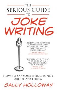 Download The Serious Guide to Joke Writing: How To Say Something Funny About Anything pdf, epub, ebook