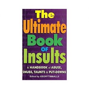 Download The Ultimate Book of Insults: A Handbook of Abuse, Snubs, Taunts, and Put-Downs pdf, epub, ebook