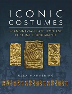 Download Iconic Costumes: Scandinavian Late Iron Age Costume Iconography pdf, epub, ebook