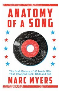 Download Anatomy of a Song: The Oral History of 45 Iconic Hits That Changed Rock, R&B and Pop pdf, epub, ebook