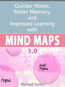 Download Mind Maps: Quicker Notes, Better Memory, and Improved Learning 3.0 pdf, epub, ebook