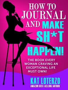 Download How to Journal and Make Sh*t Happen!: The Book Every Woman Craving an Exceptional Life Must Own! pdf, epub, ebook