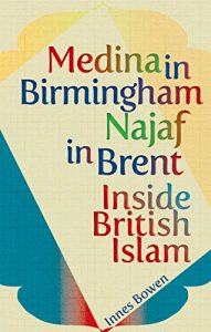 Download Medina in Birmingham, Najaf in Brent: Inside British Islam pdf, epub, ebook