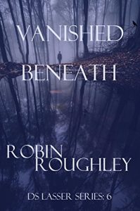 Download Vanished Beneath: DS Lasser six (The DS Lasser Series Book 6) pdf, epub, ebook