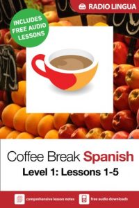 Download Coffee Break Spanish 1: Lessons 1-5 – Learn Spanish in your coffee break pdf, epub, ebook