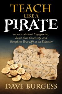 Download Teach Like a PIRATE: Increase Student Engagement, Boost Your Creativity, and Transform Your Life as an Educator pdf, epub, ebook