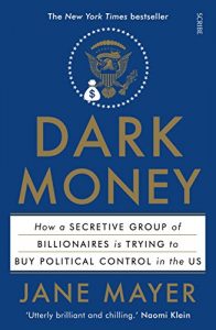 Download Dark Money: how a secretive group of billionaires is trying to buy political control in the US pdf, epub, ebook