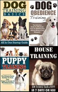 Download Dog Training: The Definitive Beginner’s Bundle:  How To Properly Train Your Dog (Even If You Currently Know Nothing About It) With These Essentials Guides … Training, The Ultimate Beginner’s Guide) pdf, epub, ebook