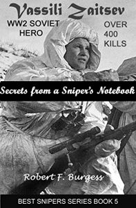 Download VASSILI ZAITSEV: Secrets from a Sniper’s Notebook (Best Snipers Series 5) pdf, epub, ebook