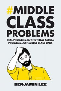 Download Middle Class Problems: Problems but not real actual problems, just middle class ones pdf, epub, ebook