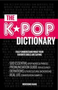 Download K-POP DICTIONARY: 500 Essential K-Pop & K-Drama Vocabulary & Examples Every Fan Must Know pdf, epub, ebook