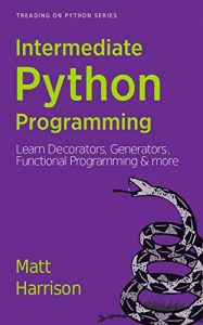 Download Treading on Python Series: Intermediate Python Programming: Learn Decorators, Generators, Functional Programming and More pdf, epub, ebook