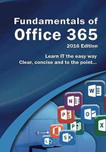 Download Fundamentals of Office 365: 2016 Edition (Computer Fundamentals) pdf, epub, ebook