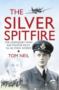 Download The Silver Spitfire: The Legendary WWII RAF Fighter Pilot in his Own Words pdf, epub, ebook