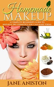 Download Homemade Makeup: A Complete Beginner’s Guide To Natural DIY Cosmetics You Can Make Today – Includes 28 Organic Makeup Recipes! (Organic, Chemical-Free, Healthy Recipes) pdf, epub, ebook