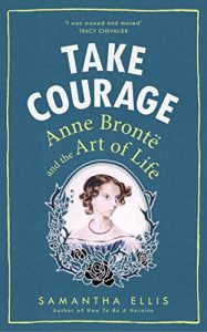 Download Take Courage: Anne Bronte and the Art of Life pdf, epub, ebook