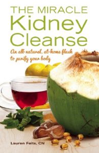 Download The Miracle Kidney Cleanse: The All-Natural, At-Home Flush to Purify Your Body pdf, epub, ebook