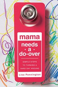 Download Mama Needs a Do-Over: Simple Steps to Turning a Hard Day Around pdf, epub, ebook