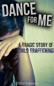 Download Dance For Me: A Tragic Story of Child Abuse (Child Abuse Stories) pdf, epub, ebook