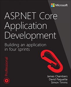 Download ASP.NET Core Application Development: Building an application in four sprints (Developer Reference) pdf, epub, ebook