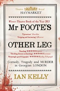 Download Mr Foote’s Other Leg: Comedy, tragedy and murder in Georgian London pdf, epub, ebook