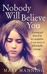 Download Nobody Will Believe You: A Story of Unbreakable Courage pdf, epub, ebook