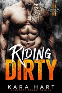 Download Riding Dirty: Luciotti Crime Family (A Bad Boy Mafia Romance) pdf, epub, ebook