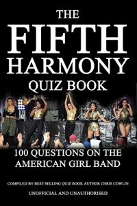 Download The Fifth Harmony Quiz Book: 100 Questions on the American Girl Band pdf, epub, ebook
