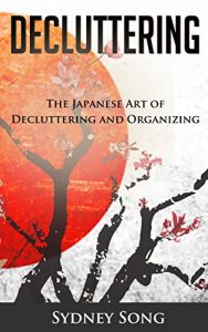 Download Decluttering: The Japanese Art of Decluttering and Organizing pdf, epub, ebook