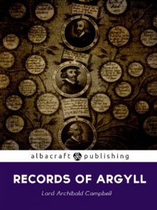 Download Records of Argyll; legends, traditions, and recollections of Argyllshire Highlanders pdf, epub, ebook