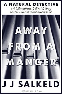 Download Away From a Manger: A short story introducing Owen Irvine – A Natural Detective pdf, epub, ebook