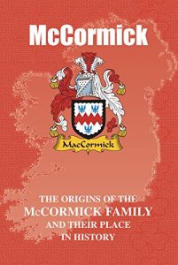 Download McCormick (Irish Name Mini-Book): The origins of the family name McCormick and their place in history (Irish Name Mini Books) pdf, epub, ebook