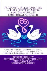 Download Romantic Relationships ~ The Greatest Arena for Spiritual & Emotional Growth eBook 1: Codependent Dysfunctional Relationship Dynamics & Healthy Relationship Behavior pdf, epub, ebook