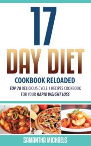 Download 17 Day Diet Cookbook Reloaded: Top 70 Delicious Cycle 1 Recipes Cookbook For Your Rapid Weight Loss pdf, epub, ebook