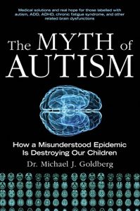 Download The Myth of Autism: How a Misunderstood Epidemic Is Destroying Our Children, Expanded and Revised Edition pdf, epub, ebook