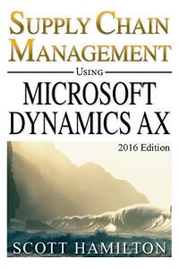 Download Supply Chain Management using Microsoft Dynamics AX: 2016 Edition pdf, epub, ebook
