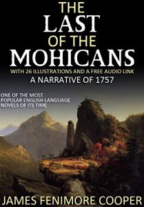 Download The Last of the Mohicans – A Narrative of 1757: With 26 Illustrations and a Free Audio Link. pdf, epub, ebook