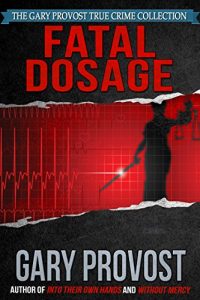 Download Fatal Dosage: The True Story of a Nurse on Trial for Murder pdf, epub, ebook