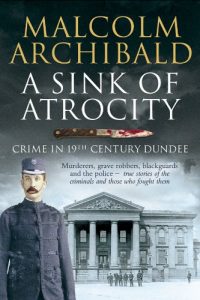 Download A Sink of Atrocity: Crime in 19th-Century Dundee pdf, epub, ebook