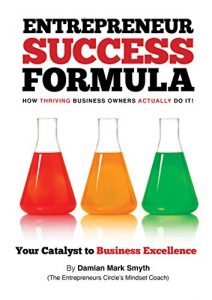 Download Entrepreneur Success Formula: How thriving business owners actually do it! pdf, epub, ebook