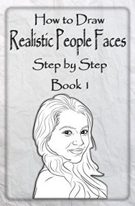 Download How to Draw Realistic People Faces Step by Step Book 1: How to Draw People and Human Head for Beginners (Drawing People) pdf, epub, ebook