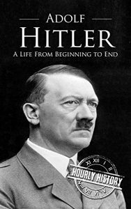 Download Adolf Hitler: A Life From Beginning to End pdf, epub, ebook
