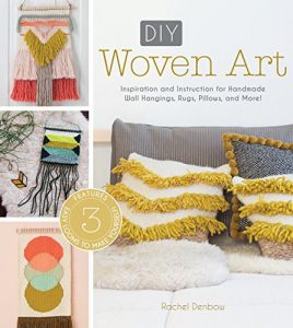 Download DIY Woven Art: Inspiration and Instruction for Handmade Wall Hangings, Rugs, Pillows and More! pdf, epub, ebook