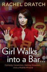 Download Girl Walks into a Bar . . .: Comedy Calamities, Dating Disasters, and a Midlife Miracle pdf, epub, ebook