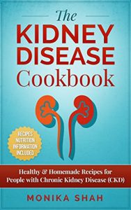Download Kidney Disease Cookbook: 85 Healthy & Homemade Recipes for People with Chronic Kidney Disease (CKD) pdf, epub, ebook