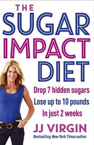 Download The Sugar Impact Diet: Drop 7 hidden sugars, lose up to 10 pounds in just 2 weeks pdf, epub, ebook
